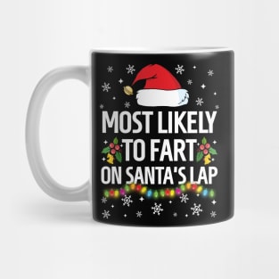 Most Likely To Fart On Santa's Lap Christmas Family Pajama Funny Mug